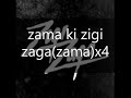 ZIGI ZAGA ETHIC ENTERTAINMENT OFFICIAL LYRICS ZIGI ZAGA ETHIC ENTERTAINMENT OFFICIAL LYRICS