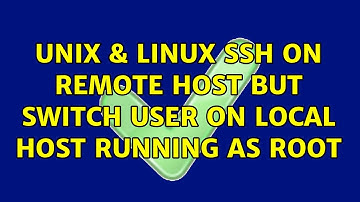 Unix & Linux: ssh on remote host but switch user on local host running as root (2 Solutions!!)