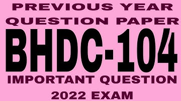 BHDC 104 Previous year question paper ! important question 2022 exam !