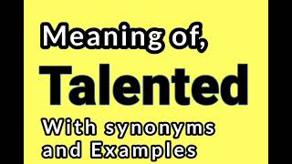 Talented meaning Synonyms Synonyms of Talented Examples in Sentences