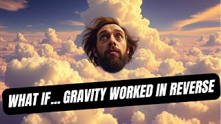 What If Gravity Worked in Reverse? The Most Hilarious ‘What If’ Scenario Ever! 😂🌍🚀 #whatif #gravity