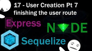 Nodejs and mysql using sequelize part 17 - User Creation Pt 7, FINISHING user creation