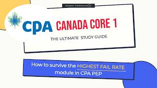 CPA Canada Core 1: The Complete Study Strategy to Pass on Your First Try