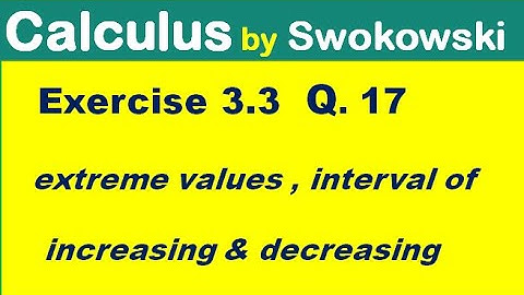 Calculus by Swokowski Exercise 3.3 Q 17 extrema, intervals of increasing/decreasing, sketch.
