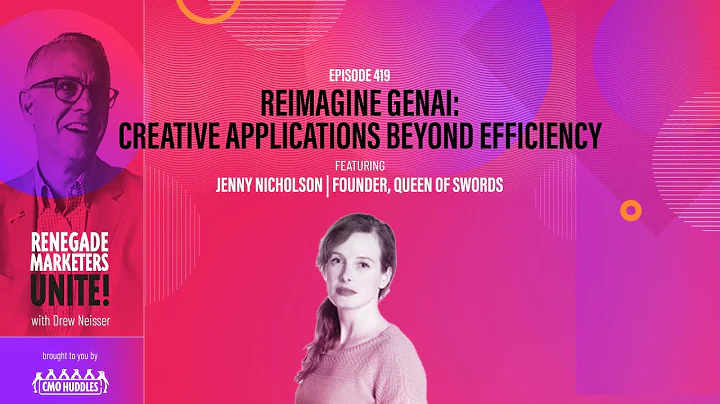 Reimagine GenAI: Creative Applications Beyond Efficiency | Renegade Marketers Unite #419