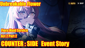 Counter Side | Event Story | Unbreakable Flower : Flora Maid Service | Act 2 Part 2