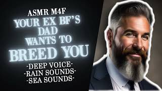 ASMR M4F Your Ex Boyfriend's Dad Wants to Breed You