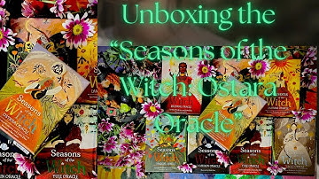 Unboxing and Flip-Through of the “Seasons of the Witch: Ostara Oracle”