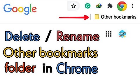 How to Delete or Rename Other Bookmarks Folder in Google Chrome