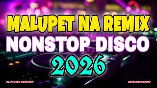 MALUPET NA REMIX | NONSTOP DISCO 2026