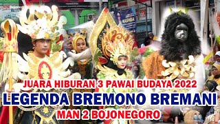 LEGENDA BREMONO BREMANI MAN 2 BOJONEGORO - JUARA HIBURAN 3 PAWAI BUDAYA 2022