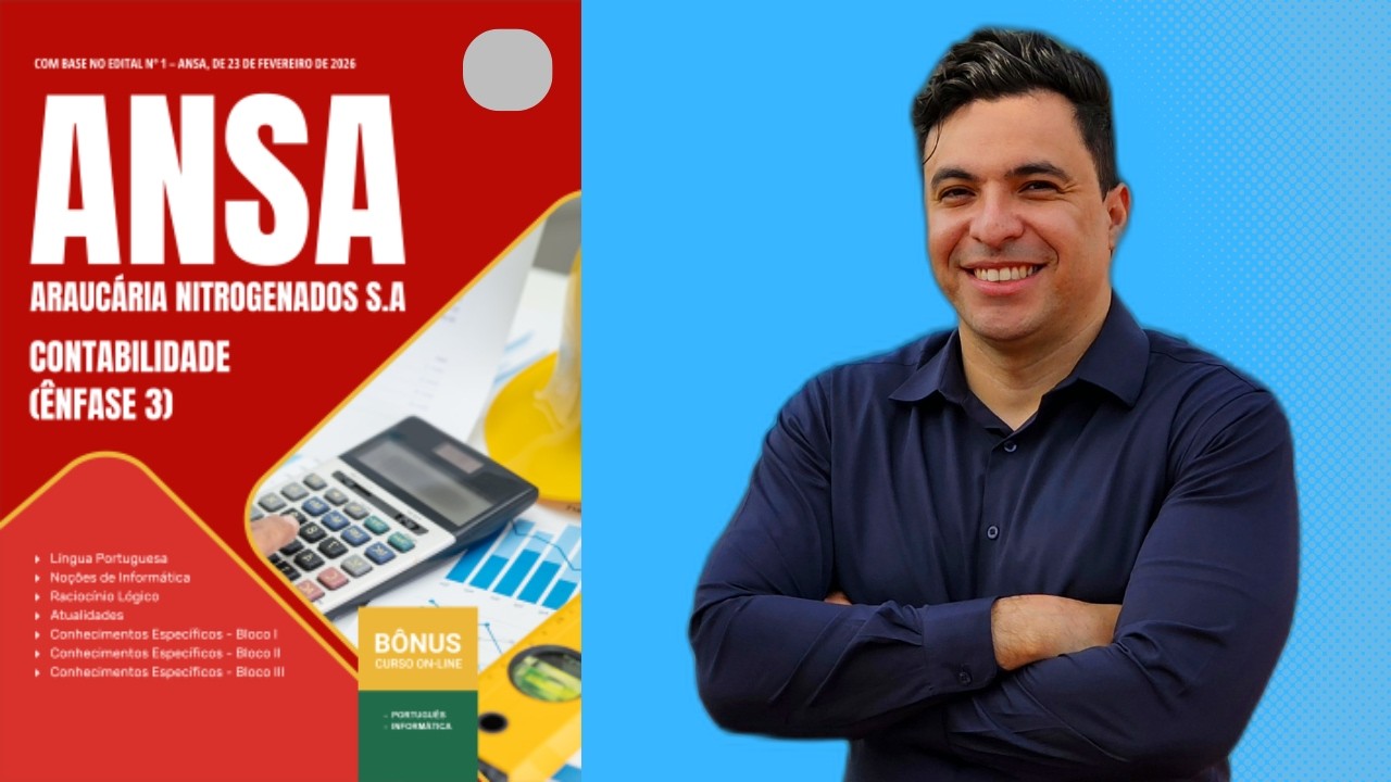 Apostila Concurso ANSA Araucária Nitrogenados S.A. 2026 - Ênfase 3: Contabilidade