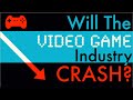 Will The Video Game Industry Crash?