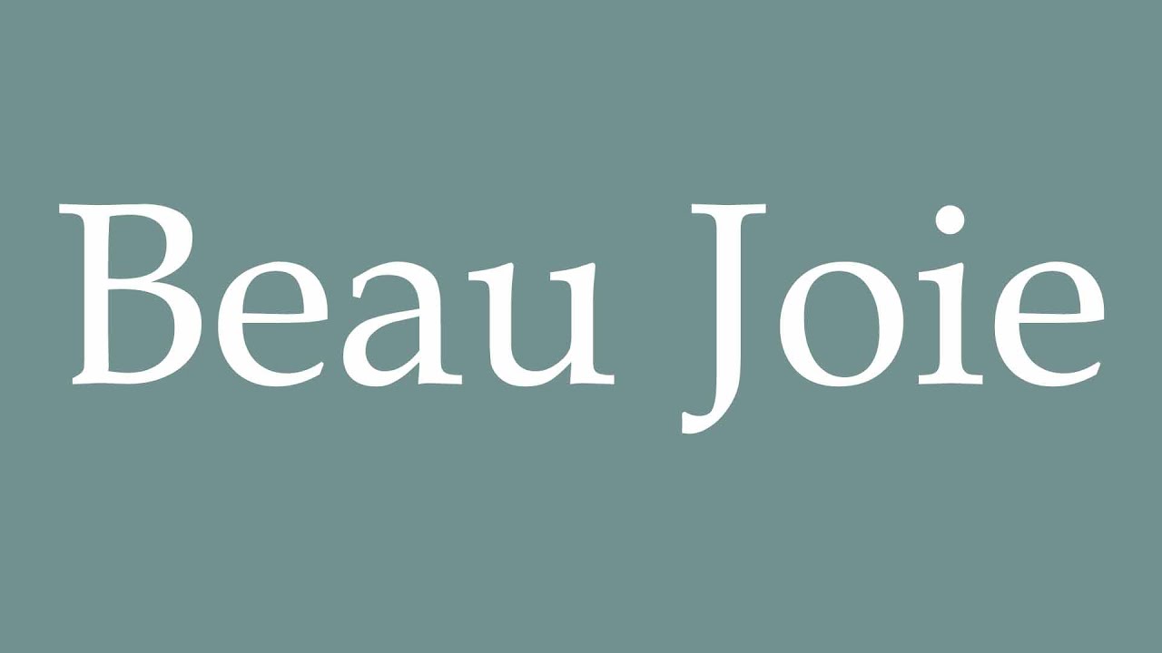 How to Pronounce ''Beau Joie'' (Beautiful Joy) Correctly in French YouTube