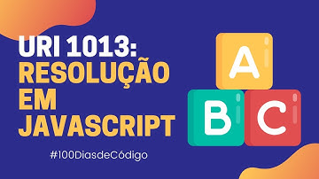 URI 1013 - O Maior ( Resolução em JavaScript ) | URI Online Judge
