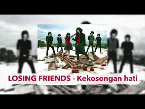 LOSING FRIENDS - Kekosongan hati