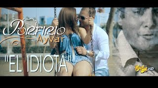 Porfirio Ayvar / El Idiota  /vídeo clip Oficial 2018 / Tarpuy Producciones chords
