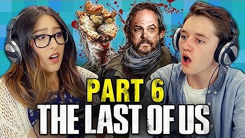 THE LAST OF US: PART 6 (Teens React: Gaming)