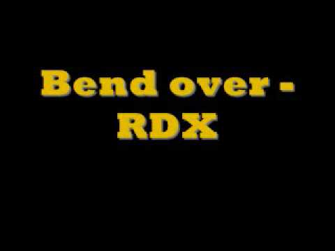 Bend over   RDX