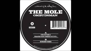 The Mole - I&#39;ve Got My A1