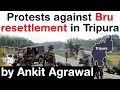 Tripura Bru Tribe - Violent protest erupts in parts of Tripura against Bru resettlement #UPSC