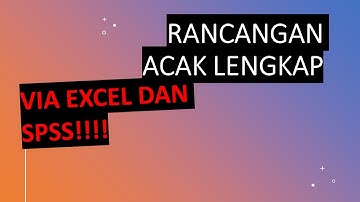 Tutorial Rancangan Acak Lengkap (RAL) + Uji Lanjut Via Excel dan SPSS ... Cepat Dan Jelasss