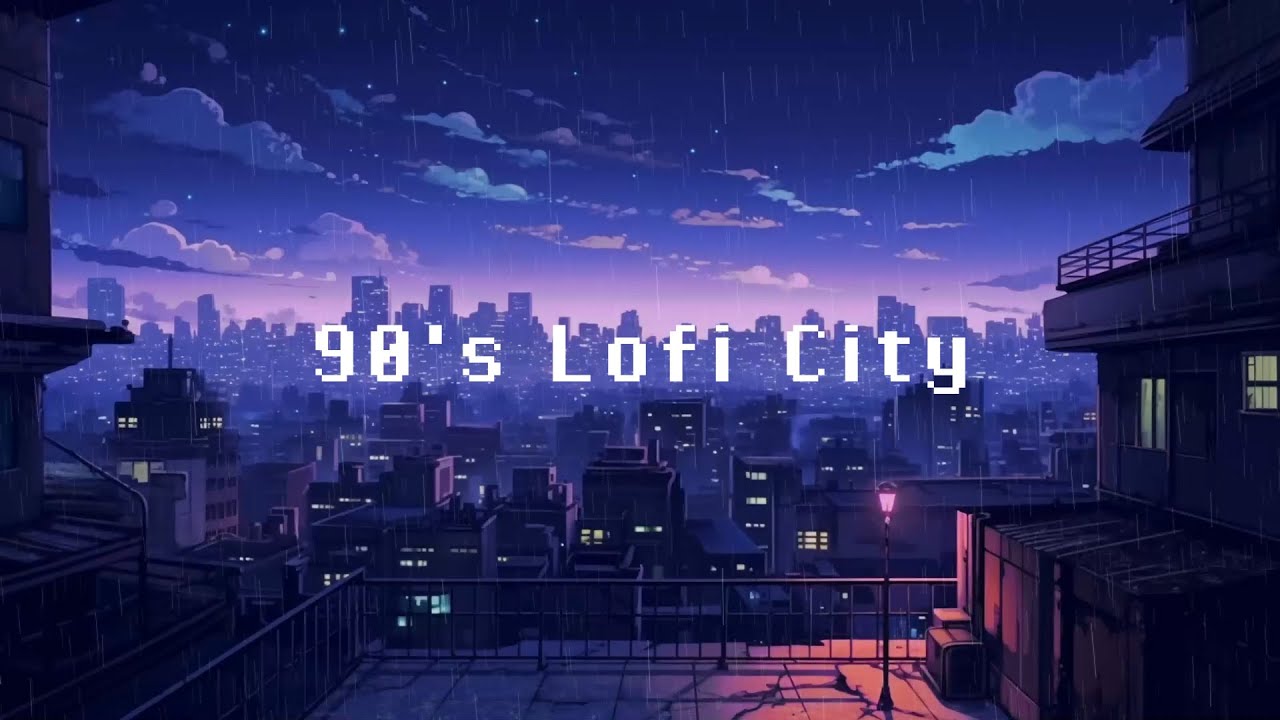 90's Lofi City 🌃 Enjoy The Rainy Night With Lofi Music 🌃 Lofi Deep ...