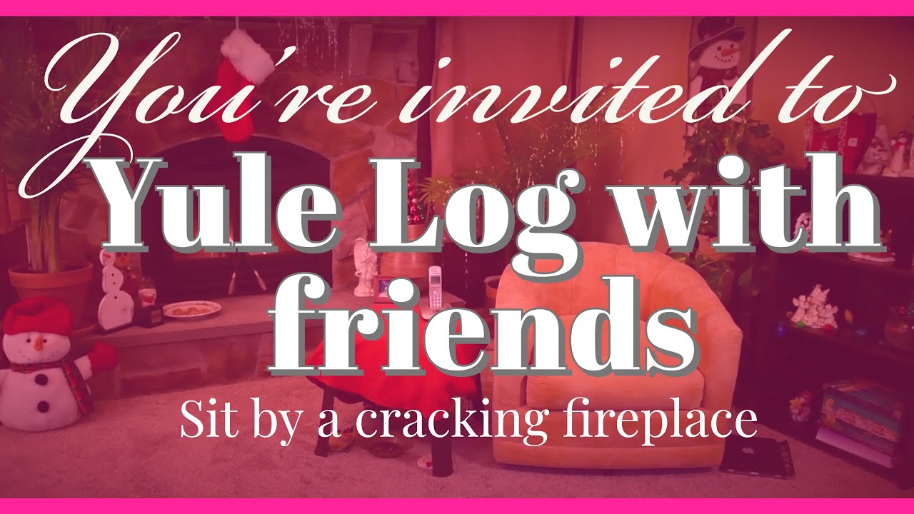 A Very Happy Yule Log With Friends 🎅🏼 (3 Hours) - Youtube