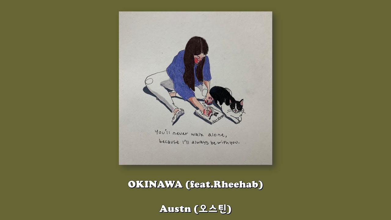Watch Austn (오스틴) - OKINAWA (feat.Rheehab)/Lyrics on YouTube Watch Austn (오스틴) - OKINAWA (feat.Rheehab)/Lyrics on YouTube