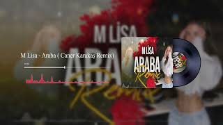 M Lisa - Araba ( Caner Karakaş Remix)