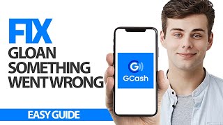How To Fix GCash App Gloan Something Went Wrong