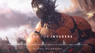 Mitchell Miller Music - Facing the Invaders [Epic Action & Adventure]