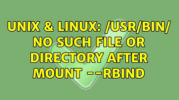 Unix & Linux: /usr/bin/ No such file or directory after mount --rbind (2 Solutions!!)