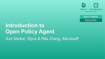 Introduction to Open Policy Agent - Ash Narkar, Styra & Rita Zhang, Microsoft