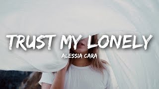 Alessia Cara - Trust My Lonely (Lyrics)