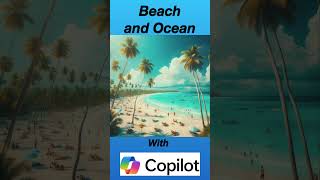 Beach and Ocean With AI Copilot #copilotai #copilot #ai #beach #ocean #ai #aiart