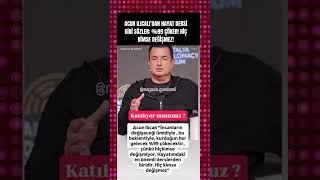 ACUN ILICALI'DAN HAYAT DERSi GiBI SÖZLER: %99 ÇÖKER! HIC KIMSE DEGISMEZ!