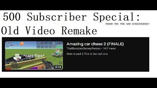 500 Subscriber Special: Old Video Remake