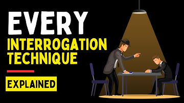Every Interrogation Technique Explained (Simplified)