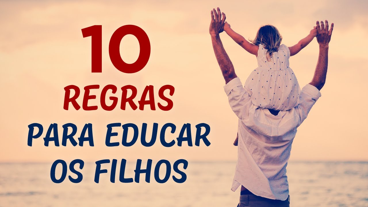 10 REGRAS DE OURO PARA EDUCAR OS SEUS FILHOS - Thais Reis
