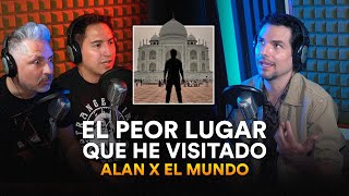 Alan X El Mundo: el peor lugar que he vistado  ECP Podcast