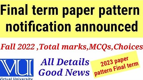 Good News VU Final term paper pattern announced Fall 2022 | vu final term exams preparation fall 22