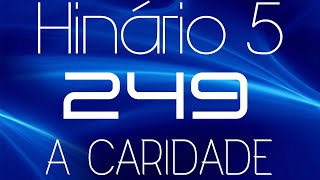 HINO 249 CCB - A Caridade - HINÁRIO 5 COM LETRAS