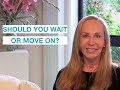 Should you wait…or move on?  — Susan Winter