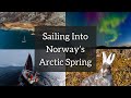 Segeln In Norwegens Arktischen Frühling Sailing Free Spirit Segeln In Norwegens Arktischen Frühling Sailing Free Spirit