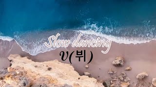 Download lagu V 뷔  - Slow Dancing |visual Lyrics  Piano Ver  mp3