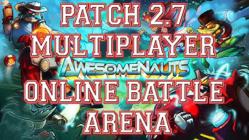 Awesomenauts Patch 2.7 Multiplayer Online Battle Arena