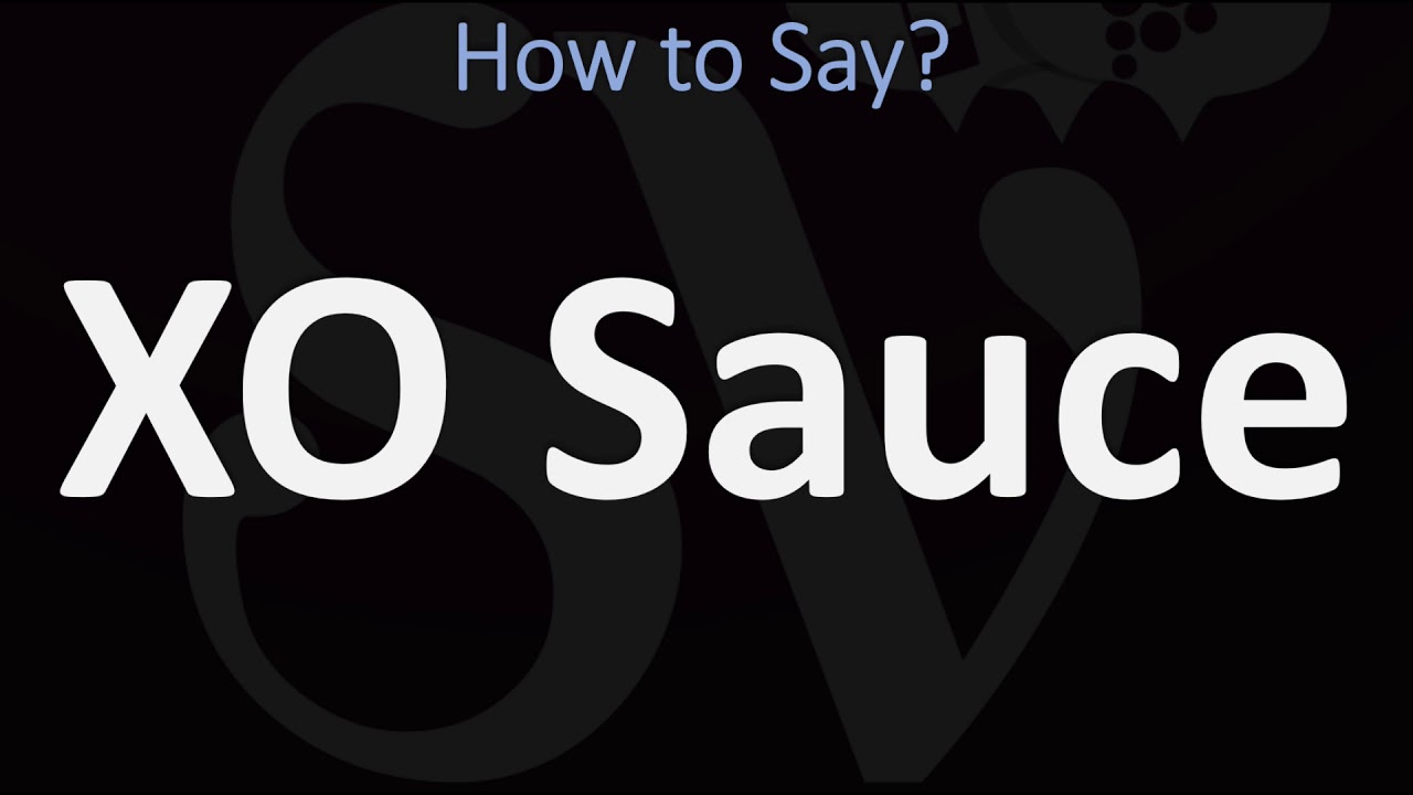 How to Pronounce XO Sauce? (CORRECTLY) YouTube