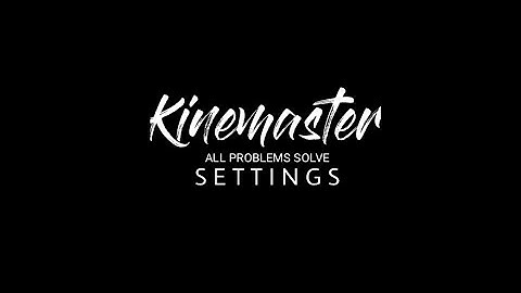 Kinemaster video layer, video export, 4k video not support top5 problem solutions