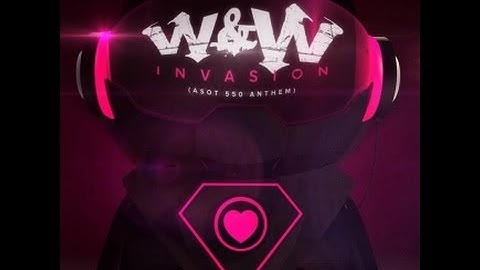 W&W - Invasion (ASOT 550 Anthem)(Official Music Video)